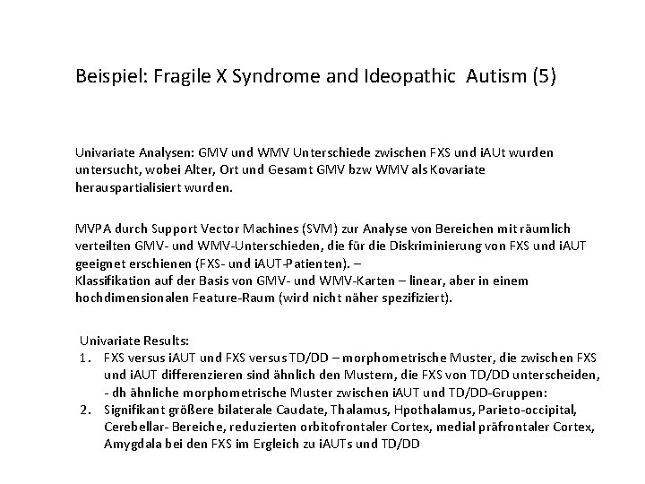 Beispiel: Fragile X Syndrome and Ideopathic Autism (5) Univariate Analysen: GMV und WMV Unterschiede