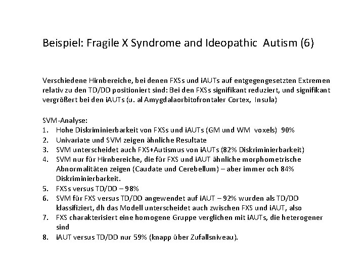 Beispiel: Fragile X Syndrome and Ideopathic Autism (6) Verschiedene Hirnbereiche, bei denen FXSs und