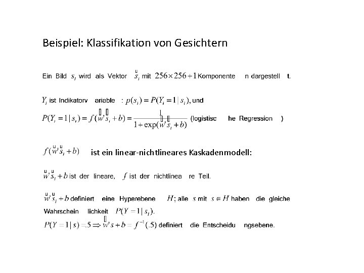 Beispiel: Klassifikation von Gesichtern ist ein linear-nichtlineares Kaskadenmodell: 