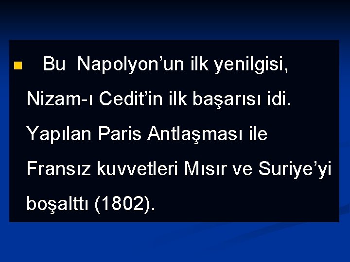 n Bu Napolyon’un ilk yenilgisi, Nizam-ı Cedit’in ilk başarısı idi. Yapılan Paris Antlaşması ile