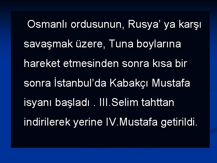 Osmanlı ordusunun, Rusya’ ya karşı savaşmak üzere, Tuna boylarına hareket etmesinden sonra kısa bir