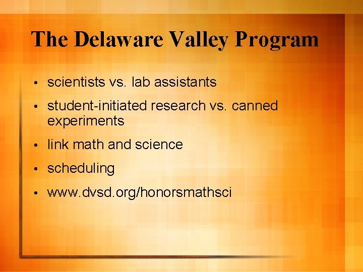 The Delaware Valley Program • scientists vs. lab assistants • student-initiated research vs. canned