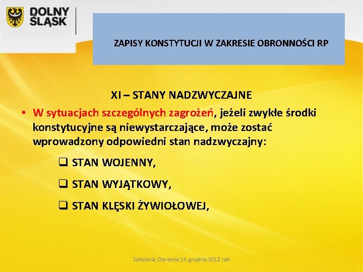 ZAPISY KONSTYTUCJI W ZAKRESIE OBRONNOŚCI RP XI – STANY NADZWYCZAJNE • W sytuacjach szczególnych