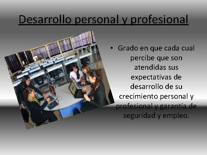 Desarrollo personal y profesional • Grado en que cada cual percibe que son atendidas