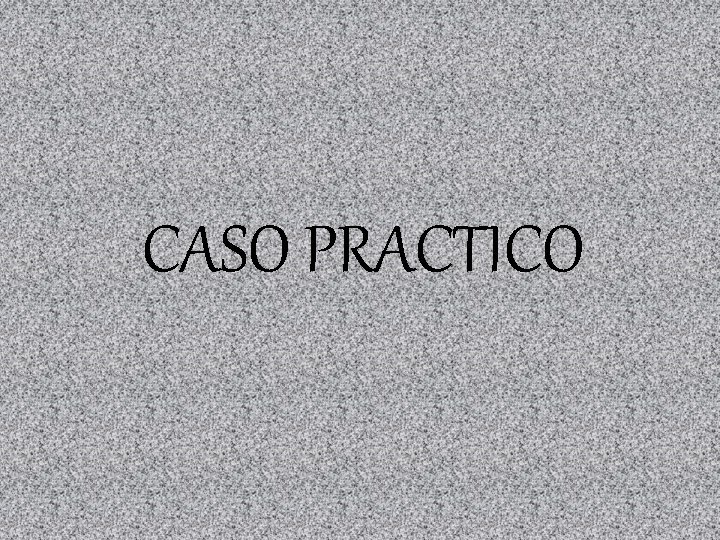 CASO PRACTICO 