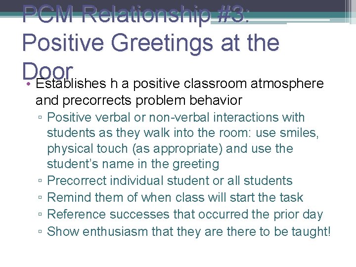 PCM Relationship #3: Positive Greetings at the Door • Establishes h a positive classroom