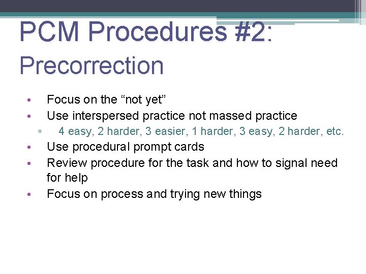 PCM Procedures #2: 25 Precorrection • • Focus on the “not yet” Use interspersed