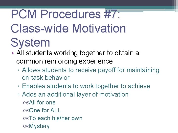 PCM Procedures #7: Class-wide Motivation System 35 • All students working together to obtain