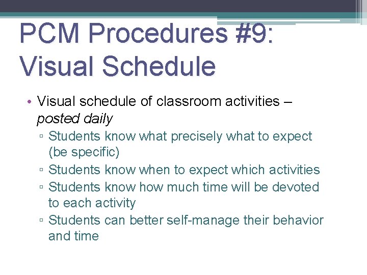 PCM Procedures #9: Visual Schedule 39 • Visual schedule of classroom activities – posted