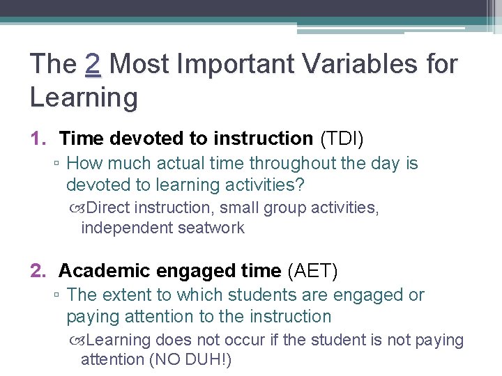 6 The 2 Most Important Variables for Learning 1. Time devoted to instruction (TDI)
