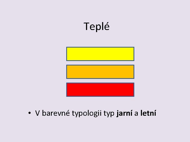 Teplé • V barevné typologii typ jarní a letní 