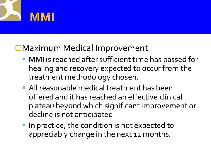 MMI �Maximum Medical Improvement MMI is reached after sufficient time has passed for healing