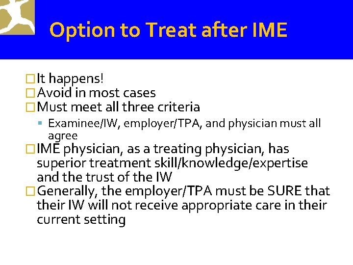 Option to Treat after IME �It happens! �Avoid in most cases �Must meet all
