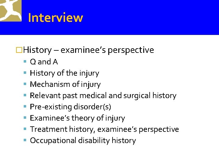 Interview �History – examinee’s perspective Q and A History of the injury Mechanism of