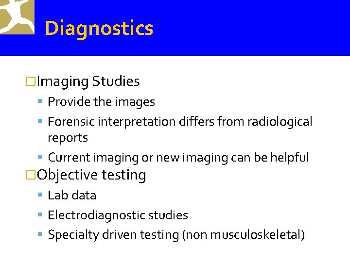 Diagnostics �Imaging Studies Provide the images Forensic interpretation differs from radiological reports Current imaging