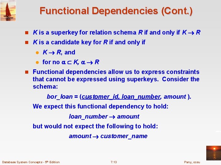 Functional Dependencies (Cont. ) n K is a superkey for relation schema R if