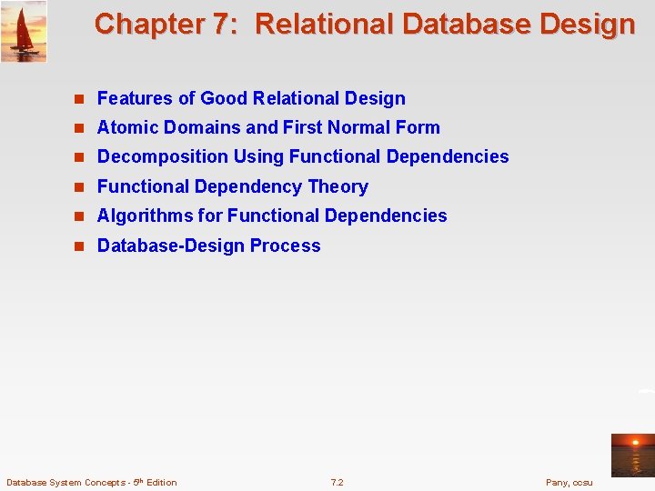 Chapter 7: Relational Database Design n Features of Good Relational Design n Atomic Domains