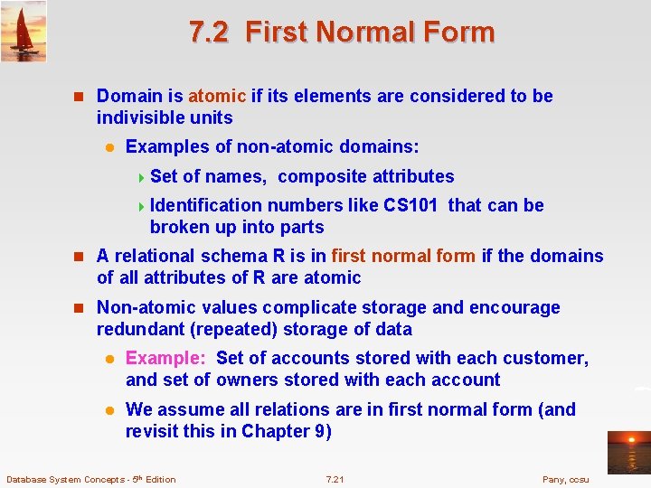 7. 2 First Normal Form n Domain is atomic if its elements are considered