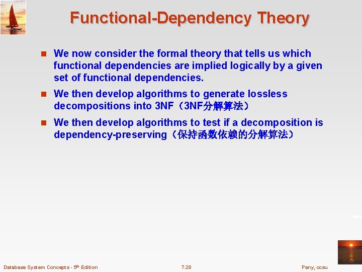Functional-Dependency Theory n We now consider the formal theory that tells us which functional