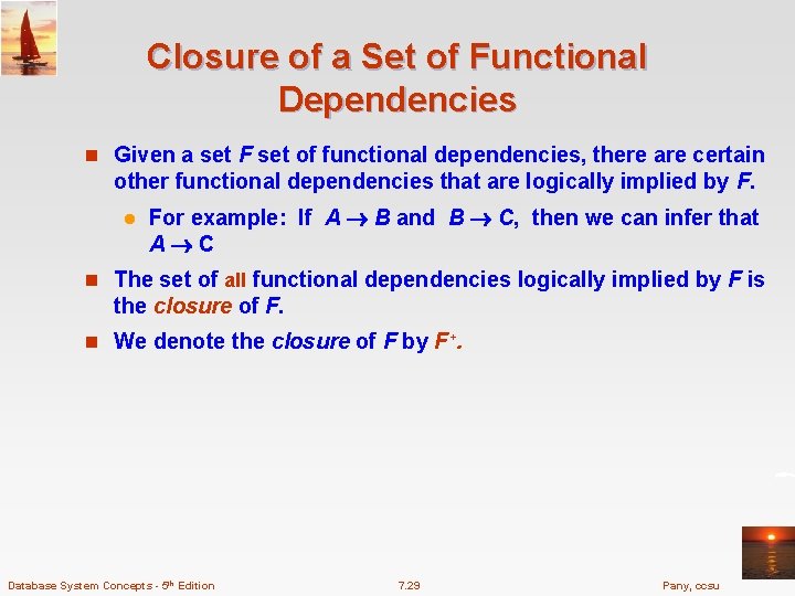 Closure of a Set of Functional Dependencies n Given a set F set of