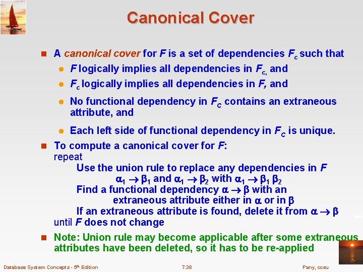 Canonical Cover n A canonical cover for F is a set of dependencies Fc