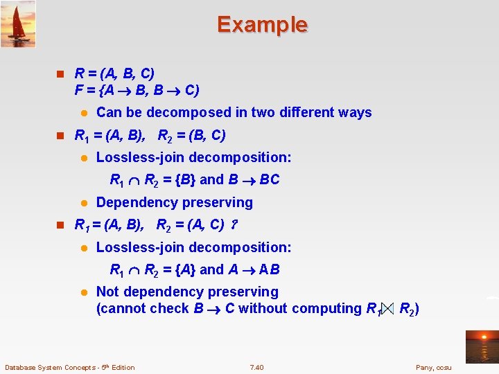 Example n R = (A, B, C) F = {A B, B C) l