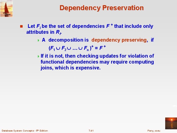 Dependency Preservation n Let Fi be the set of dependencies F + that include