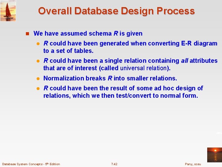 Overall Database Design Process n We have assumed schema R is given l R