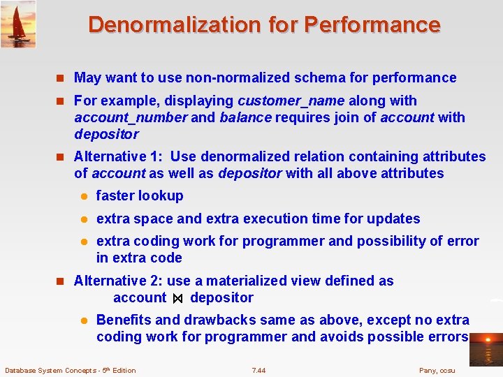 Denormalization for Performance n May want to use non-normalized schema for performance n For