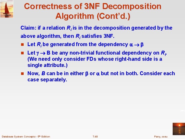 Correctness of 3 NF Decomposition Algorithm (Cont’d. ) Claim: if a relation Ri is