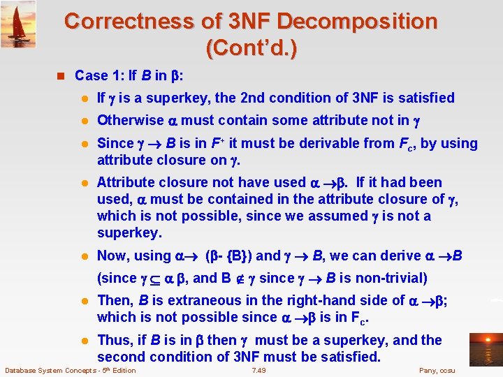 Correctness of 3 NF Decomposition (Cont’d. ) n Case 1: If B in :