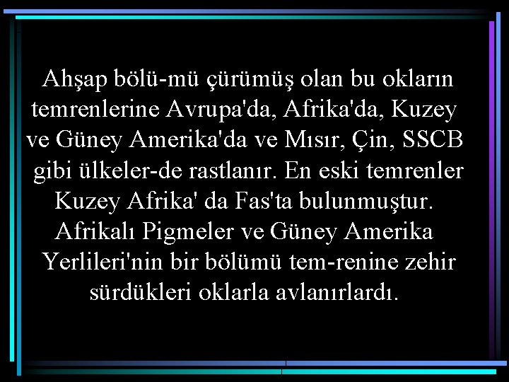 Ahşap bölü mü çürümüş olan bu okların temrenlerine Avrupa'da, Afrika'da, Kuzey ve Güney Amerika'da