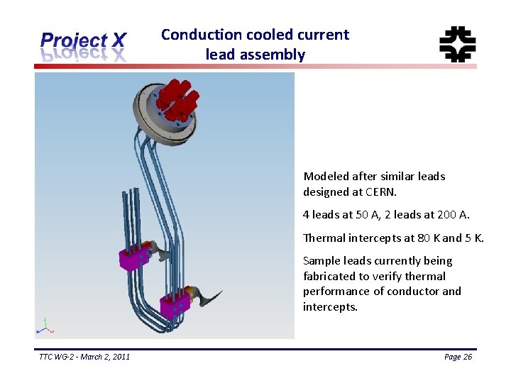 Conduction cooled current lead assembly Modeled after similar leads designed at CERN. 4 leads