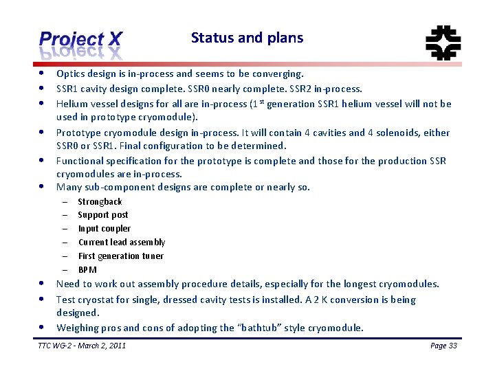 Status and plans • • • Optics design is in-process and seems to be