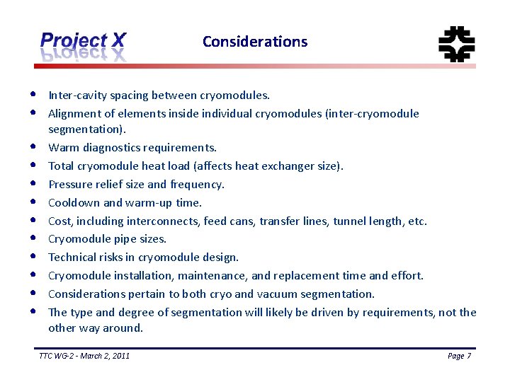 Considerations • • • Inter-cavity spacing between cryomodules. Alignment of elements inside individual cryomodules