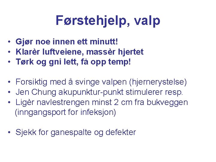 Førstehjelp, valp • Gjør noe innen ett minutt! • Klarèr luftveiene, massèr hjertet •