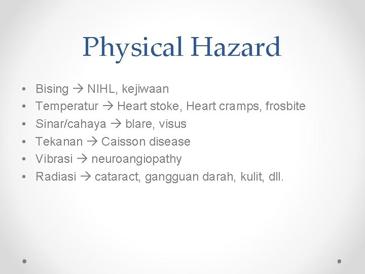 Physical Hazard • • • Bising NIHL, kejiwaan Temperatur Heart stoke, Heart cramps, frosbite