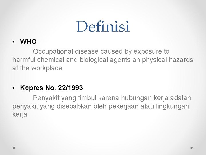 Definisi • WHO Occupational disease caused by exposure to harmful chemical and biological agents