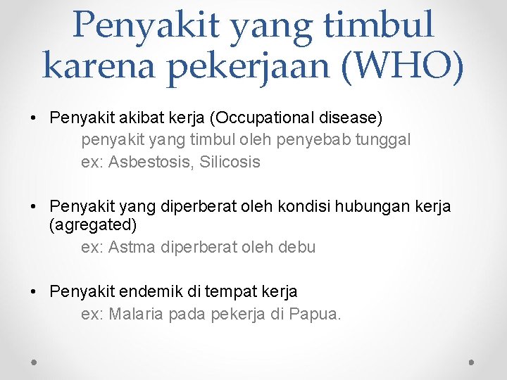 Penyakit yang timbul karena pekerjaan (WHO) • Penyakit akibat kerja (Occupational disease) penyakit yang