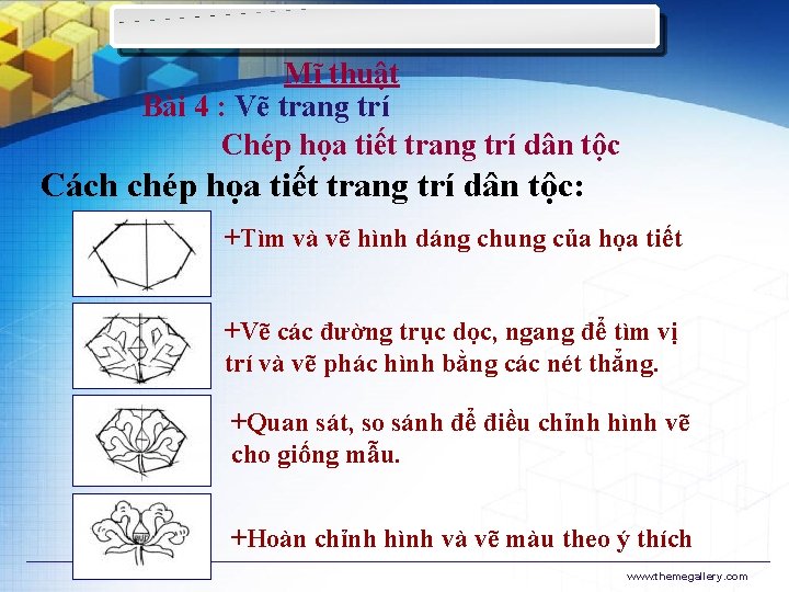 Mĩ thuật Bài 4 : Vẽ trang trí Chép họa tiết trang trí dân