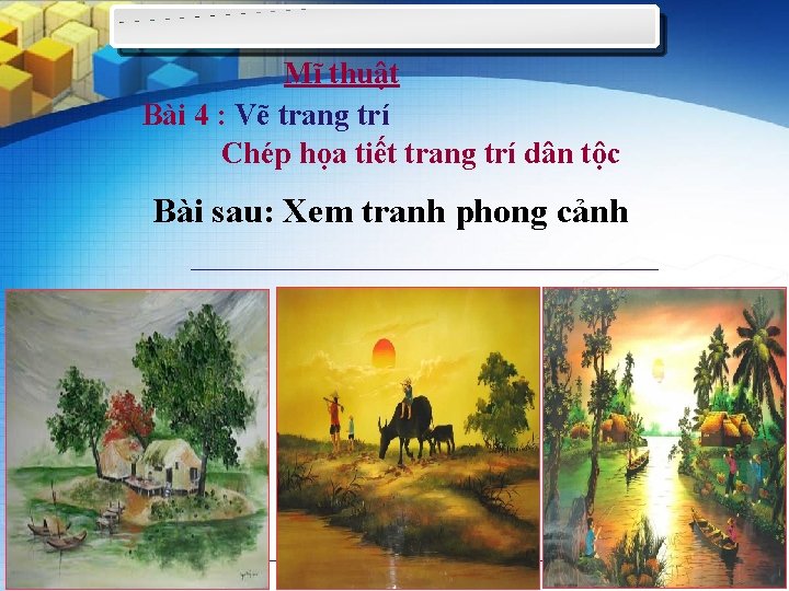Mĩ thuật Bài 4 : Vẽ trang trí Chép họa tiết trang trí dân