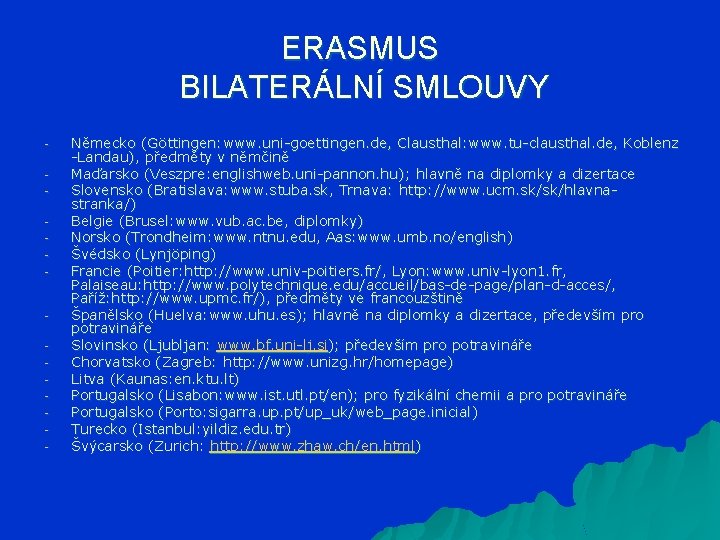 ERASMUS BILATERÁLNÍ SMLOUVY - - Německo (Göttingen: www. uni-goettingen. de, Clausthal: www. tu-clausthal. de,