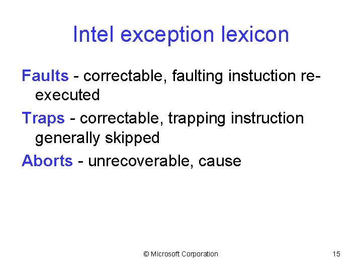 Intel exception lexicon Faults - correctable, faulting instuction reexecuted Traps - correctable, trapping instruction