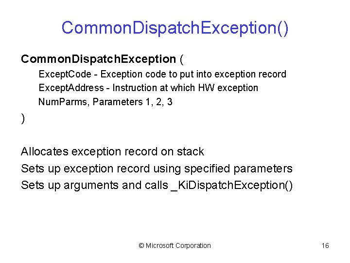 Common. Dispatch. Exception() Common. Dispatch. Exception ( Except. Code - Exception code to put