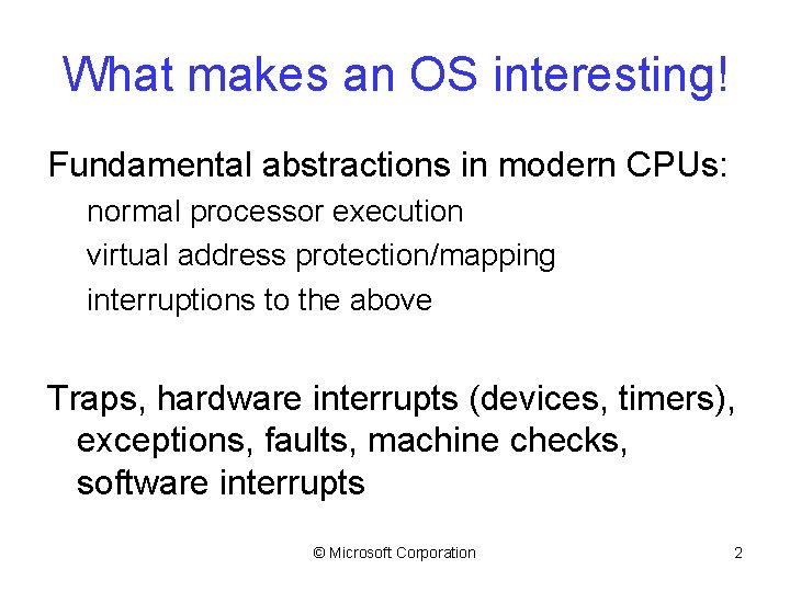 What makes an OS interesting! Fundamental abstractions in modern CPUs: normal processor execution virtual