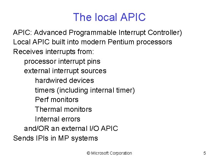 The local APIC: Advanced Programmable Interrupt Controller) Local APIC built into modern Pentium processors