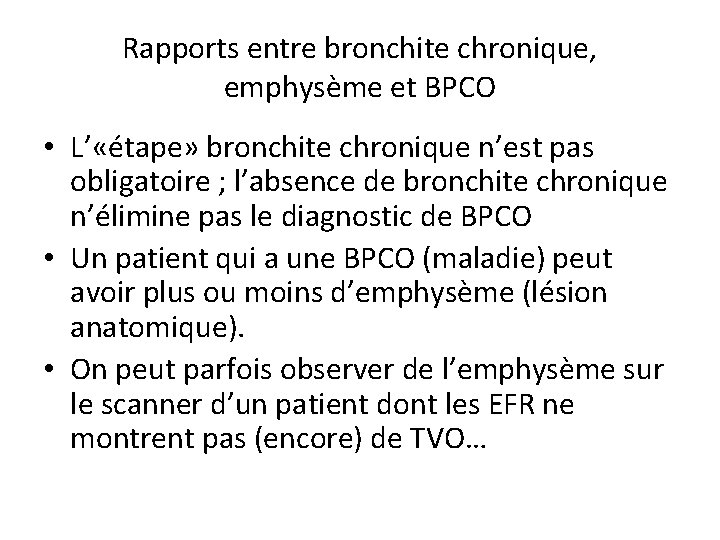 Rapports entre bronchite chronique, emphysème et BPCO • L’ «étape» bronchite chronique n’est pas