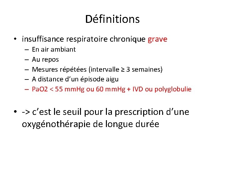 Définitions • insuffisance respiratoire chronique grave – – – En air ambiant Au repos