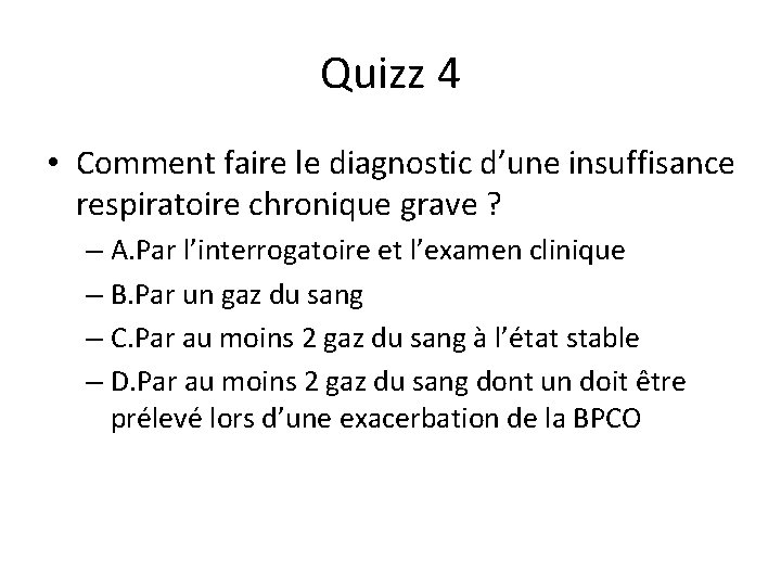 Quizz 4 • Comment faire le diagnostic d’une insuffisance respiratoire chronique grave ? –