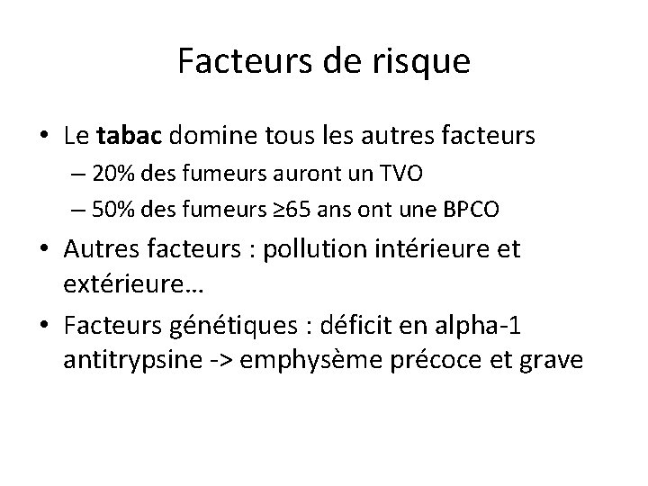 Facteurs de risque • Le tabac domine tous les autres facteurs – 20% des